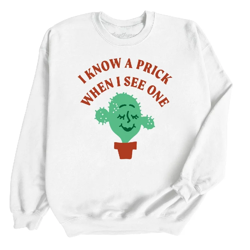 I Know a Prick When I See One Sweatshirt